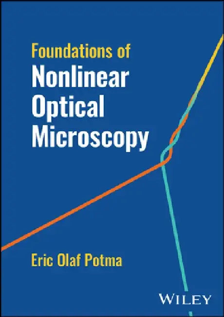 Foundations of Nonlinear Optical Microscopy by Eric Potma
