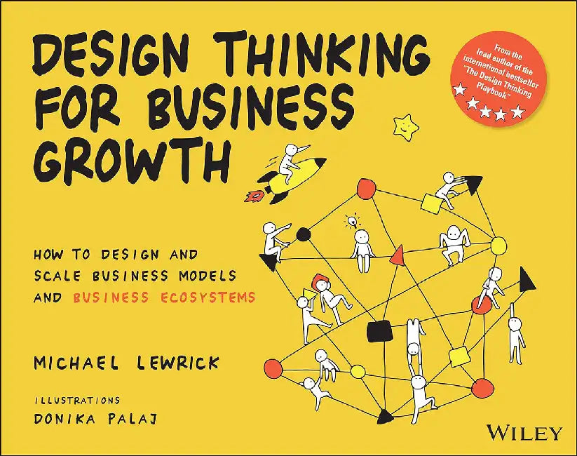 DESIGN THINKING FOR BUSINESS GROWTH by Michael Lewrick