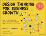 DESIGN THINKING FOR BUSINESS GROWTH by Michael Lewrick