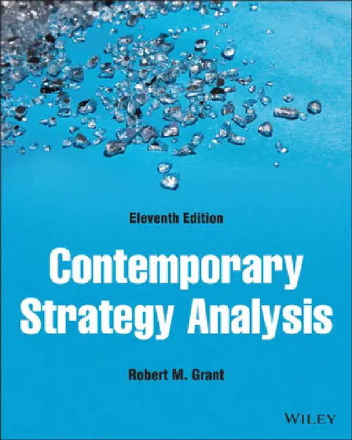 Contemporary Strategy Analysis by Robert M. Grant