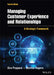 Managing Customer Experience and Relationships: A Strategic Framework by Martha Rogers