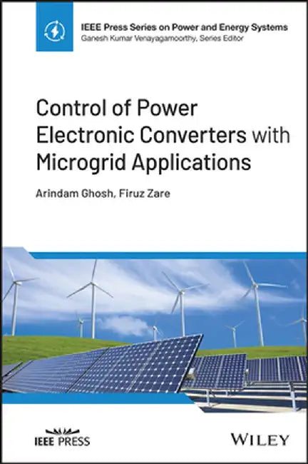 Control of Power Electronic Converters with Microgrid Applications by Arindam Ghosh