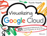 Visualizing Google Cloud by Priyanka Vergadia