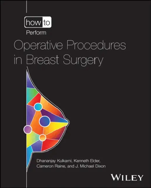 How to Perform Operative Procedures in Breast Surgery by Dhananjay Kulkarni