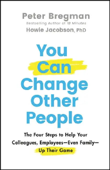 How to Change Someone by Peter Bregman