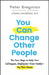 How to Change Someone by Peter Bregman