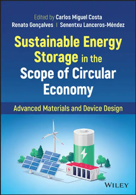 Sustainable Energy Storage in the Scope of Circular Economy: Advanced Materials and Device Design by Carlos Miguel Costa