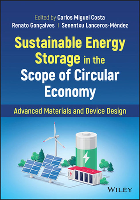 Sustainable Energy Storage in the Scope of Circular Economy: Advanced Materials and Device Design by Carlos Miguel Costa
