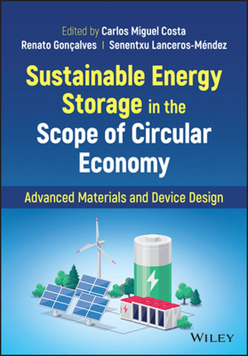 Sustainable Energy Storage in the Scope of Circular Economy: Advanced Materials and Device Design by Carlos Miguel Costa
