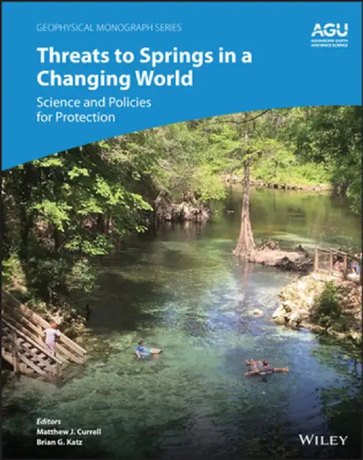 Threats to Springs in a Changing World: Science and Policies for Protection by Matthew Currell