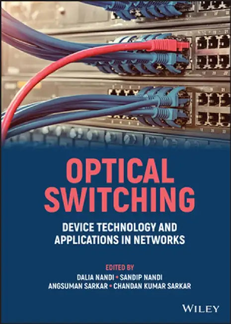 Optical Switching: Device Technology and Applications in Networks by Sandip Nandi