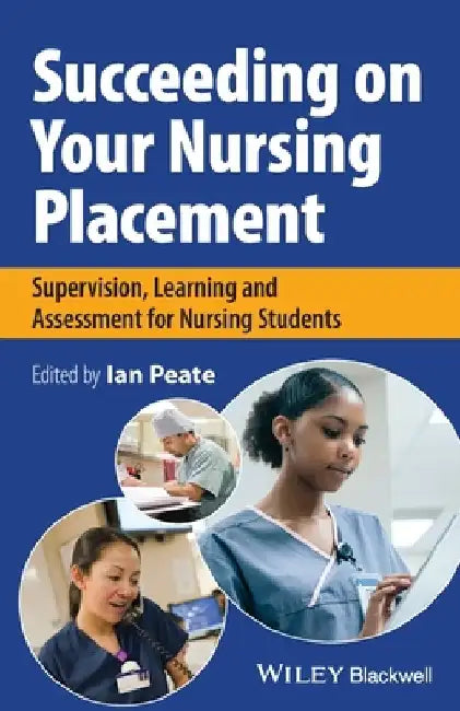 Succeeding on your Nursing Placement by Ian Peate