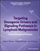 Targeting Oncogenic Drivers And Signaling Pathways In Lymphoid Malignancies: From Concept To Practice :Precision Cancer Therapies Volume 1 by O'Connor, Owen A.