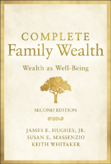 Complete Family Wealth by James E. Hughes