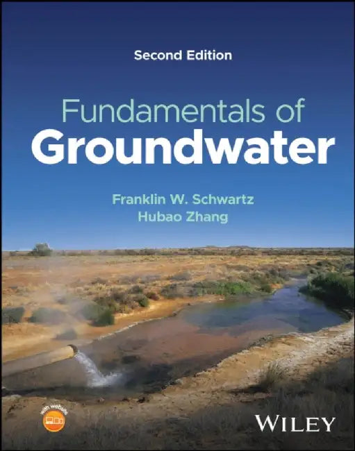 Fundamentals of Groundwater, 2nd Edition by Franklin W. Schwartz, Hubao Zhang