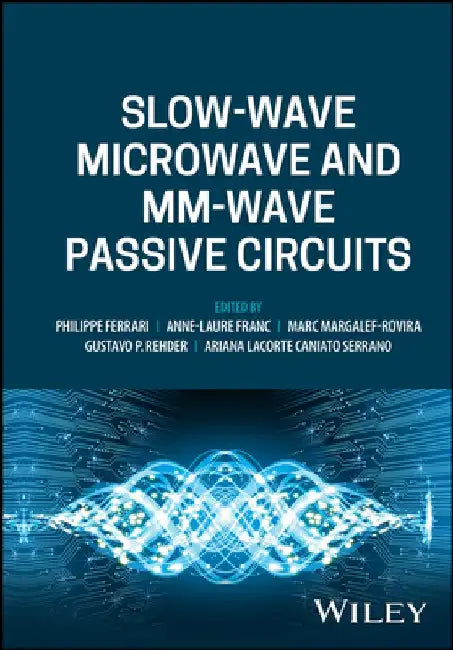 Slow-Wave Microwave and MM-Wave Passive Circuits by Philippe Ferrari