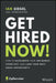 Get Hired Now!: How to Accelerate Your Job Search, Stand Out, and Land Your Next Great Opportunity by Ian Siegel