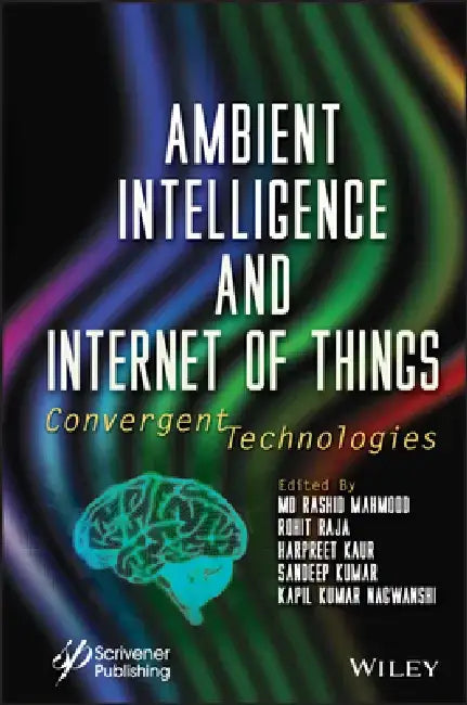 Ambient Intelligence and Internet of Things: Convergent Technologies by Mahmood