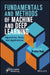 Fundamentals and Methods of Machine and Deep Learning: Algorithms, Tools, and Applications by Pardeep Singh