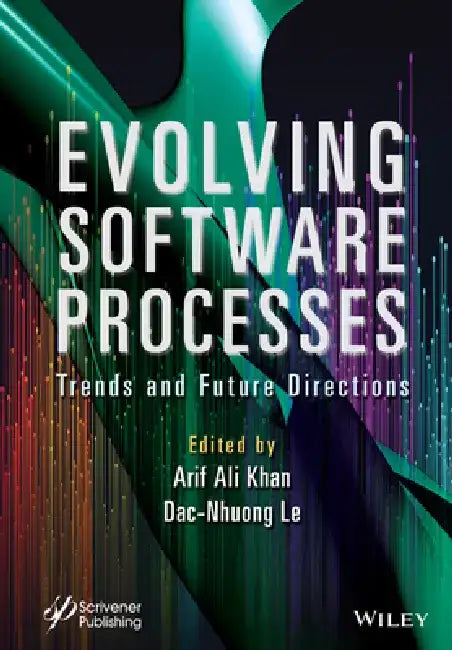 Evolving Software Processes: Trends and Future by Arif Ali Khan
