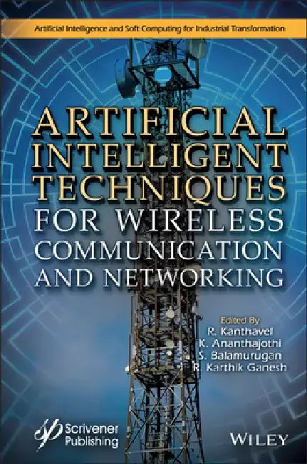 Artificial Intelligent Techniques for Wireless Communication and Networking by R. Kanthavel