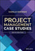Project Management Case Studies by Harold Kerzner