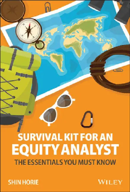 Survival Kit for an Equity Analyst: The Essentials You Must Know by Shin Horie