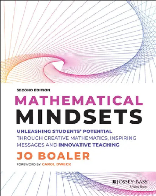 Mathematical Mindsets: Unleashing Students' Potential Through Creative Mathematics, Inspiring Messages and Innovative Teaching by Jo Boaler