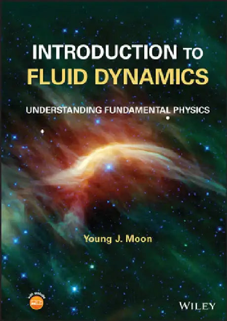 Introduction to Fluid Dynamics: Understanding Fundamental Physics by Young J. Moon