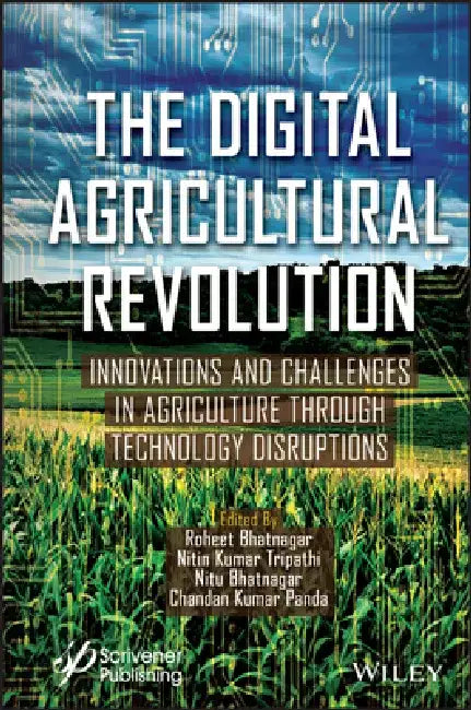 The Digital Agricultural Revolution: Innovations and Challenges in Agriculture Through Technology Disruptions by Nitin Kumar Tripathi