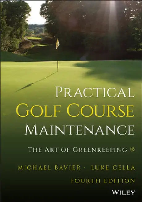 Practical Golf Course Maintenance: The Art of Greenkeeping by Michael Bavier
