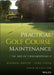 Practical Golf Course Maintenance: The Art of Greenkeeping by Michael Bavier
