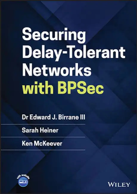 Securing Delay-Tolerant Networks with Bpsec by Edward Birrane