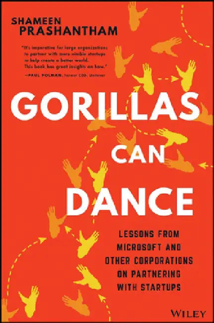 Gorillas Can Dance: Lessons from Microsolt and Other Corporations on Partnering with Startups by Shameen Prashantham