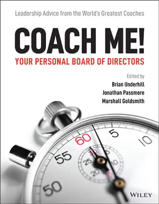 Coach Me! Your Personal Board of Directors: Leadership Advice from the World's Greatest Coaches by Marshall Goldsmith