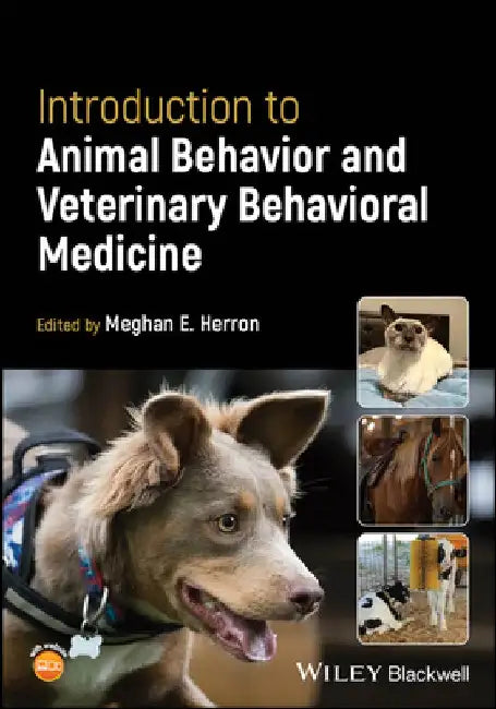 Introduction to Animal Behavior and Veterinary Behavioral Medicine by Meghan Herron