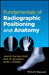 Fundamentals of Radiographic Positioning and Anatomy by Jane M. Harvey-Lloyd, Ruth M. Strudwick, Scott J. Preston (The Open University, UK)