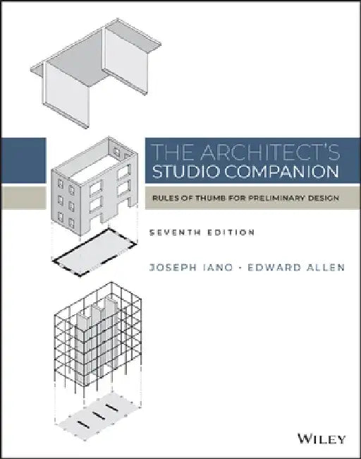 The Architect's Studio Companion: Rules of Thumb for Preliminary Design by Joseph Iano