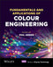 Fundamentals and Applications of Colour Engineering by Phil Green