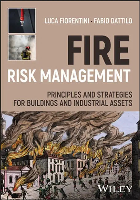 Fire Risk Management: Principles And Strategies For Buildings And Industrial Assets by Fiorentini