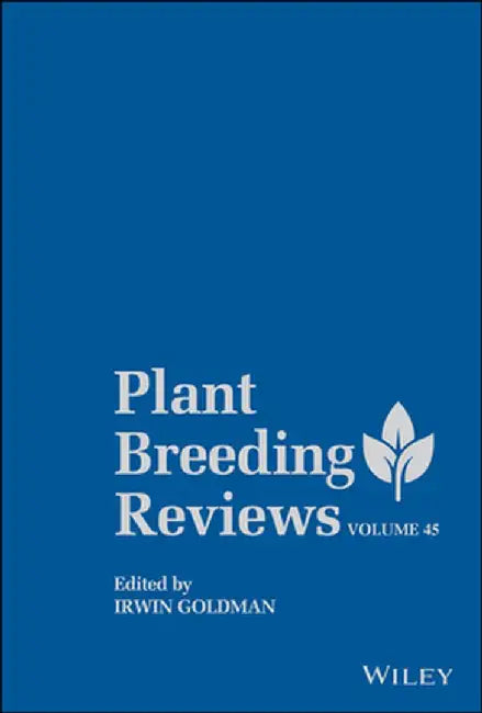Plant Breeding Reviews Volume 45 by Irwin Goldman