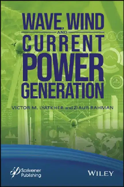 Wave and Current Power Generation by Victor M. Lyatkher