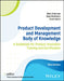 Product Development and Management Body of Knowledge: A Guidebook for Training and Certification by Allan Anderson