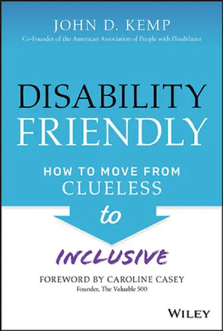 The Disability-Friendly Workplace by John D. Kemp