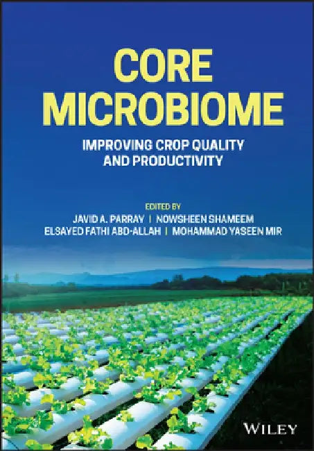 Core Microbiome: Improving Crop Quality and Productivity by Javid A. Parray
