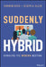 Suddenly Hybrid: Managing the Modern Meeting by Karin M. Reed