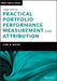 Practical Portfolio Performance Measurement and Attribution by Carl R. Bacon