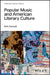 Popular Music and American Literary Culture by Kirk (Troy University, AL, USA) Curnutt