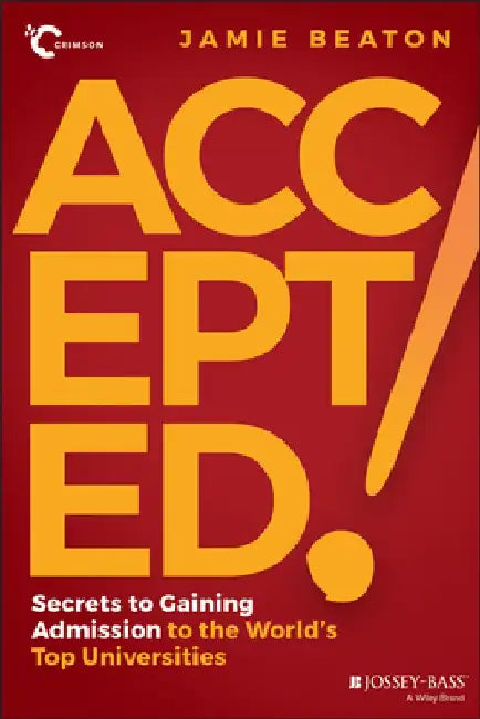 Accepted!: Secrets to Gaining Admission to the World's Top Universities by Jamie Beaton