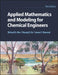 Applied Mathematics and Modeling for Chemical Engineers, 3rd Edition by Richard G. Rice, Duong D. Do, James E. Maneval (Bucknell University, Lewisburg, Pennsylvania, USA)